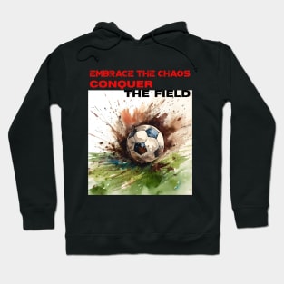 Embrace the chaos, Conquer the Field Hoodie
